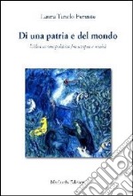 Di una patria e del mondo. L'idea cosmopolitica fra utopia e realtà