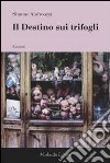 Il destino sui trifogli libro di Andreozzi Simone