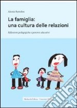 La famiglia. Una cultura delle relazioni libro