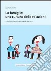 La famiglia. Una cultura delle relazioni libro