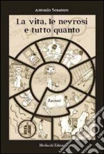 La vita, le nevrosi e tutto quanto libro