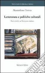 Letteratura e politiche culturali. Note critiche sul Novecento italiano libro