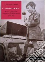 Il «quarto fronte». Musica e propaganda radiofonica nell'Italia liberata (1943-1945) libro