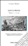 Magna Grecia. Tradizioni, culti, storia libro