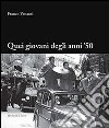 Quei giovani degli anni '50 libro di Venanti Franco