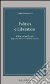 Politics e liberation. Ediz. italiana libro di Scatamacchia Cristina