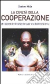 La civiltà della cooperazione. Un modello di rinnovamento per una leadership etica libro di Mollo Gaetano