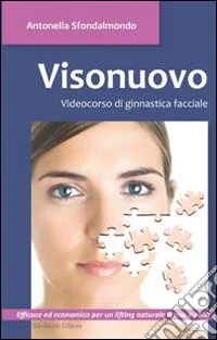 Visonuovo. Videocorso di ginnastica facciale. Con DVD libro