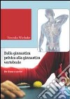 Dalla ginnastica pelvica alla ginnastiva vertebrale. Per donne e uomini. Ediz. illustrata. Con DVD libro di Wiethaler Veronika