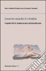 L'evento nascita in Umbria. Progetto MCHC (material and child health care)