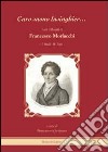 «Caro suono lusinghier...». Tutti i libretti di Francesco Morlacchi: Studi-Testi libro di Brumana B. (cur.)