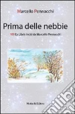 Prima delle nebbie. 100 ex libris incisi da Marcello Pennacchi. Ediz. illustrata libro