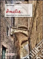 Amelia. Appunti per un viandante curioso