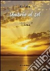 Umbria al sol libro di Galàn Ilia