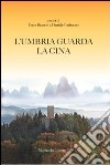 L'Umbria guarda la Cina libro