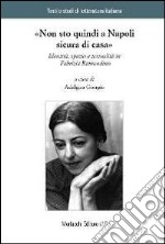 «Non sto quindi a Napoli sicura di casa». Identità, spazio e testualità in Fabrizia Ramondino libro