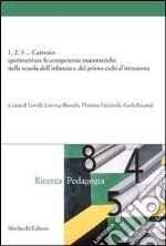 1, 2, 3... Cartesio. Sperimentare le competenze matematiche nella scuola dell'infanzia e del primo ciclo d'istruzione libro