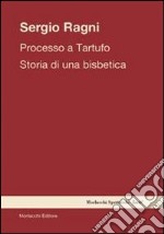 Processo a tartufo. Storia di una bisbetica libro