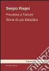 Processo a tartufo. Storia di una bisbetica libro di Ragni Sergio