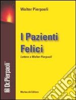 I pazienti felici. Lettere a Walter Pierpaoli libro