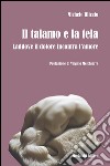 Il talamo e la tela. Laddove il dolore incontra l'amore libro di Illiceto Michele