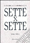 Sette x sette. 49 divagazioni poetiche nella lingua del Grifo libro di Cicuti Nello