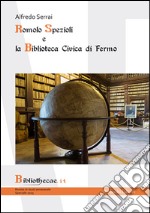 Romolo Spezioli e la biblioteca civica di Fermo. Ediz. speciale libro