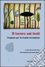 Il lavoro sui testi. Prosposte per la scuola secondaria libro