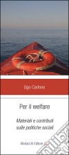 Per il welfare. Materiali e contributi sulle politiche sociali libro