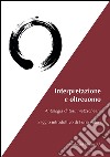 Interpretazione e oltreuomo. Antologia di testi nietzschani libro