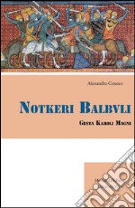 Notkeri Balbuli gesta Karoli Magni in italiacum sermonem versa et adnotationibus instructa libro