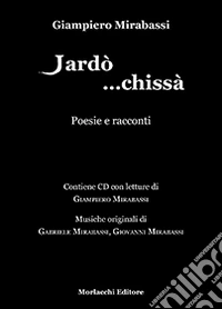 Jardò... Chissà. Racconti e poesie. Con CD Audio libro