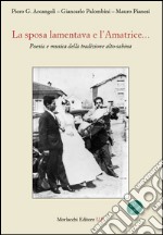 La sposa lamentava e l'Amatrice... Poesie e musica sulla tradizione alto-sabina. Con CD Audio