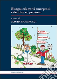 Bisogni educativi emergenti. Ridefinire un percorso libro