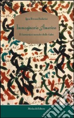 Immaginario amerino. Il fantastico mondo delle fiabe libro