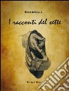 I racconti del sette libro di Lazzari Roberto