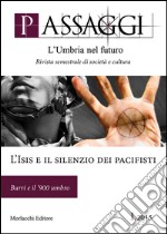 Passaggi. L'umbria nel futuro (2015). Ediz. illustrata. Vol. 1: L'Isis e il silenzio dei pacifisti. Burri e il '900 umbro libro