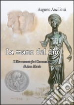 La mano di Dio. Il libro nascosto fra i commentari di Anco Marcio libro