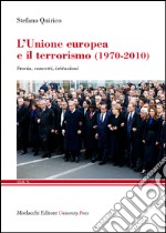 L'Unione Europea e il terrorismo (1970-2010). Storia, concetti, istituzioni libro