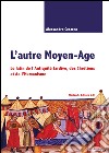 L'autre Moyen-age. Le latin de l'Antiquité tardive, des Chrétiens et de l'Humanisme libro