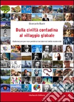 Dalla civiltà contadina al villaggio globale. Vademecum per non perdersi nei labirinti della modernità