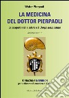 La medicina del dottor Pierpaoli. La scoperta della salute e il Borgo della salute. Vademecum 2015. Fondazione INTERBION per la ricerca biomedica di base libro di Pierpaoli Walter