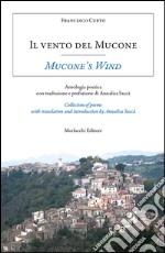 Il vento del Mucone. Antologia poetica-Mucone's Wind. Collection of poems. Ediz. bilingue libro