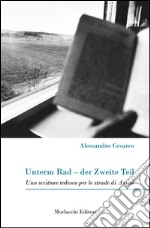 Unterm Rad-der Zweite Teil. Uno scrittore tedesco per le strade di Assisi libro