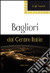 Bagliori dal Centro Italia libro