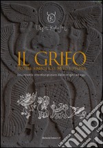 Il grifo. Potere simbolico, mito e storia. Una ricerca interdisciplinare dalle origini ad oggi