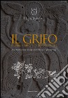 Il grifo. Potere simbolico, mito e storia. Una ricerca interdisciplinare dalle origini ad oggi libro