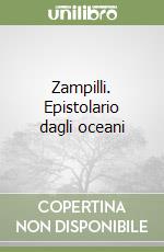 Zampilli. Epistolario dagli oceani