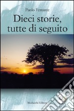 Dieci storie, tutte di seguito. Con CD-ROM libro