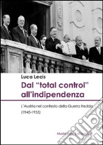 Dal «total control» all'indipendenza. L'Austria nel contesto della Guerra fredda (1945-1955)